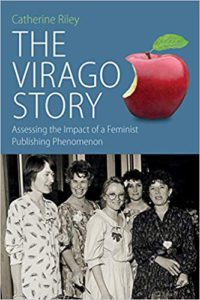 cover of catherine rileys book the virago story featuring a picture of Harriet Spicer, Ursula Owen, Lennie Goodings, Alexandra Pringle and Carmen Callil from 1987