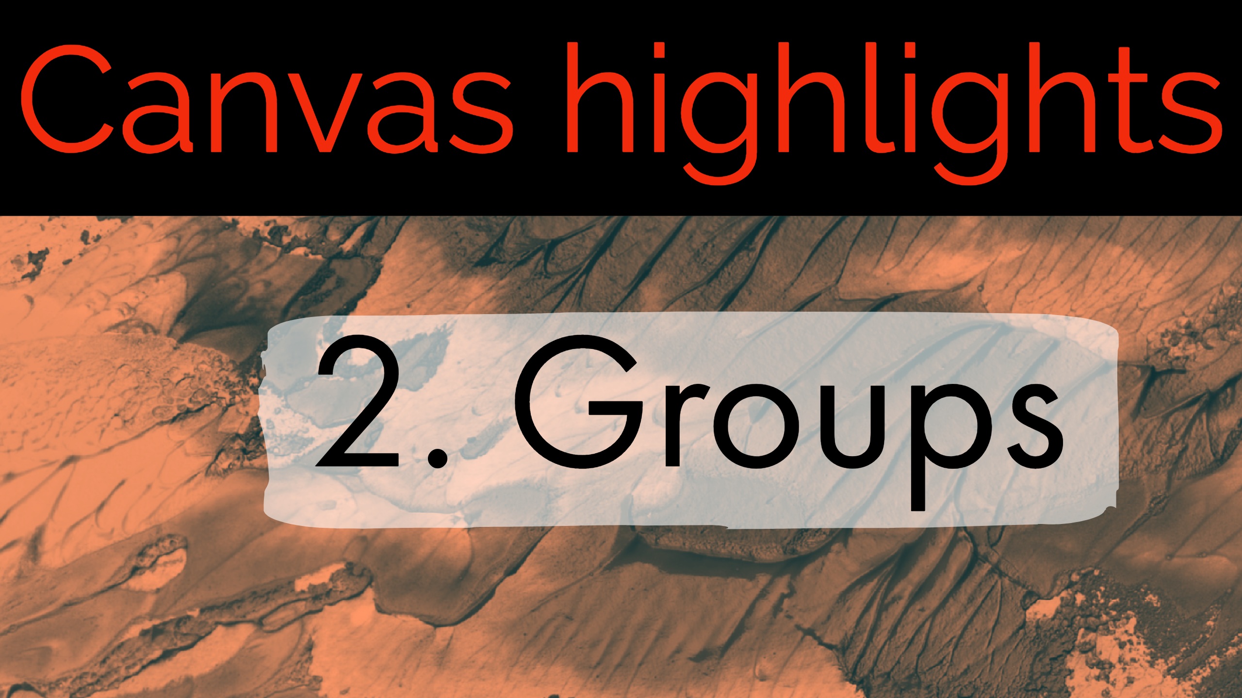 Canvas Highlights 2: Groups