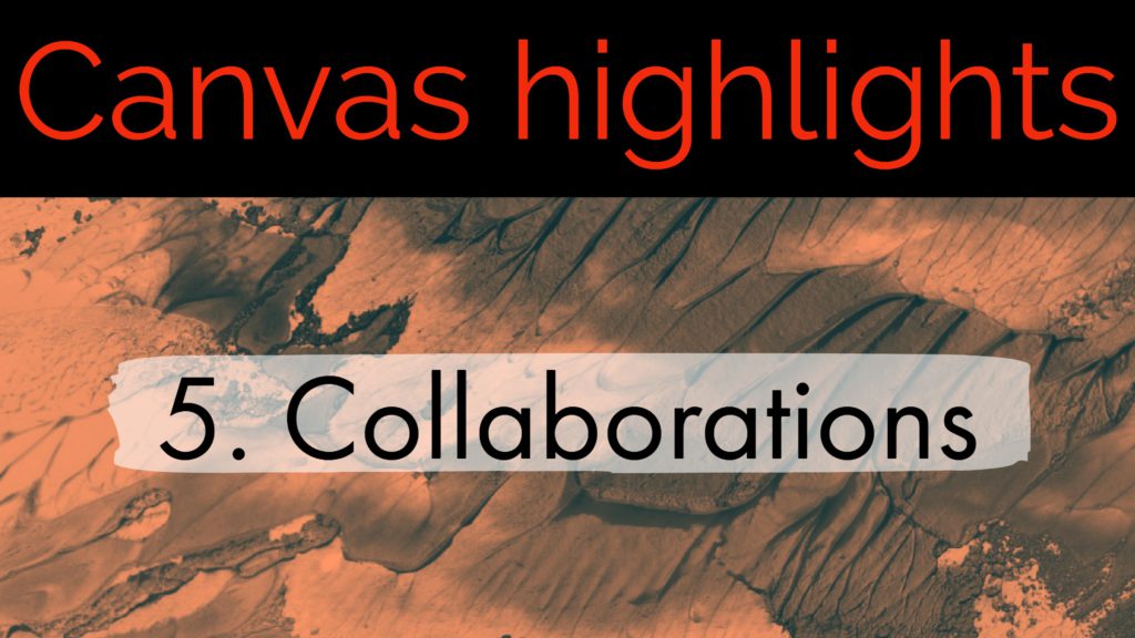 Canvas Highlights 5. Collaborations