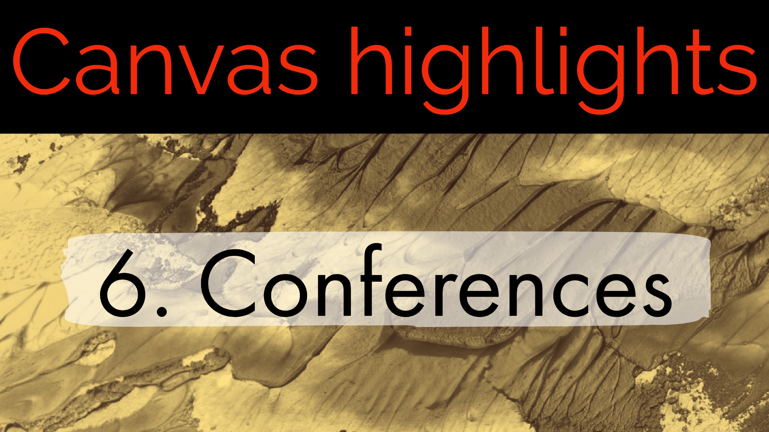 Canvas Highlights 6. Conferences