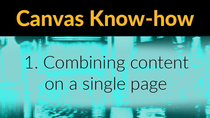 Canvas Know-how - Combining content on a single page