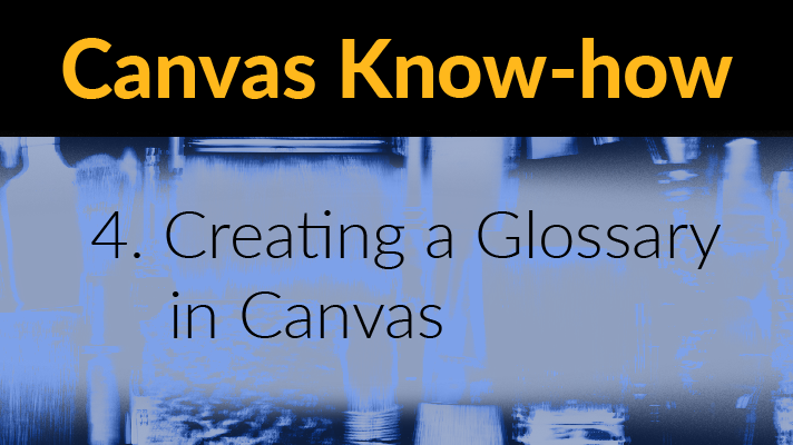 Canvas Know-how 4. Creating a Glossary in Canvas
