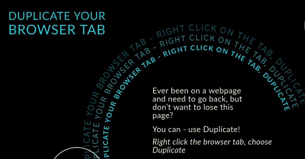 Duplicate your browser tab by right clicking on the tab and selecting Duplicate
