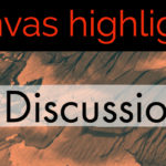 Canvas Highlights 7 – Discussions