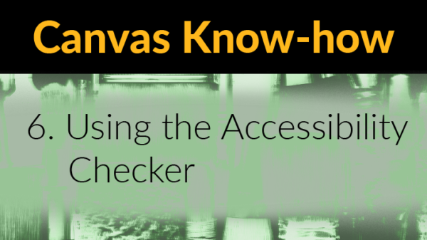 Canvas Know-How: Using the Accessibility Checker - Educational Enhancement