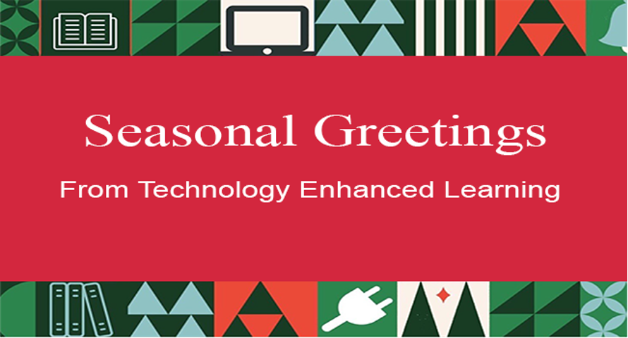 Image with text 'Seasonal Greetings From Technology Enhanced Learning' on a red background.